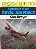 Mosquito Squadrons of the Royal Air Force  by BOWYER, Chaz 